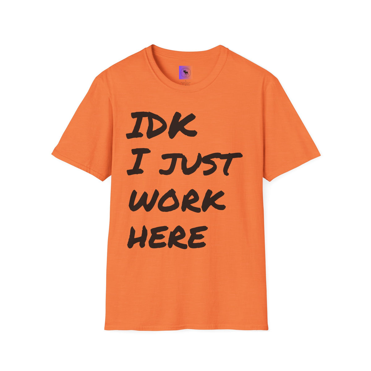 IDK I Just Work Here T-Shirt