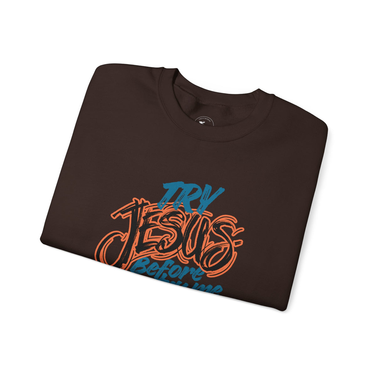 Try Jesus Before You Try Me Faith-Based Crewneck Sweatshirt