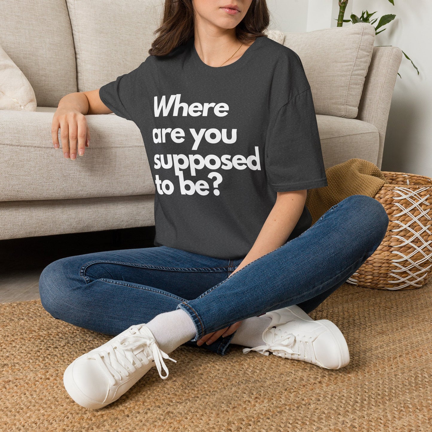 Graphic T‑Shirt — "Where Are You Supposed To Be?" Bold Statement Tee