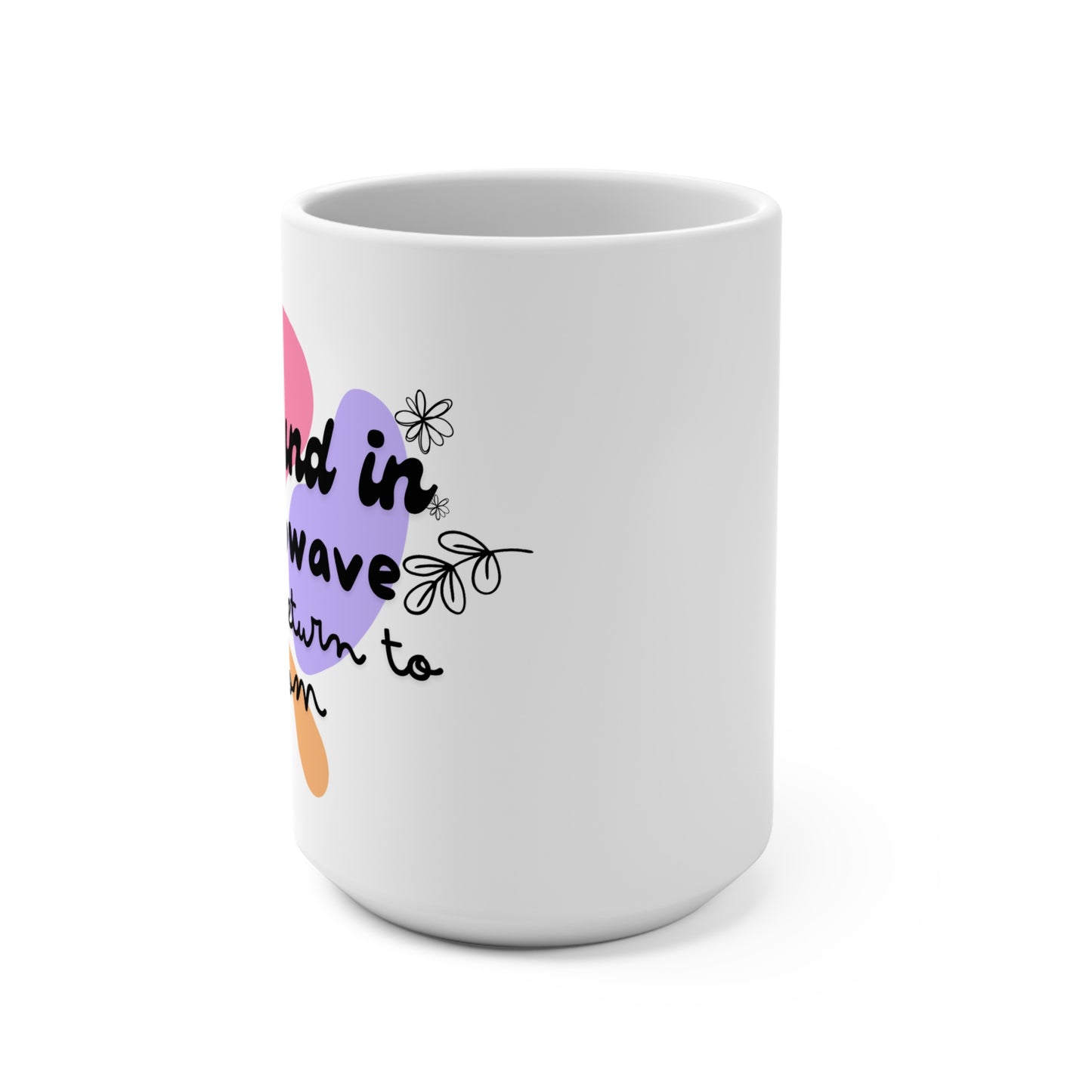 Mom's Forget Coffee 15oz Mug — Funny Mother's Day Coffee Cup
