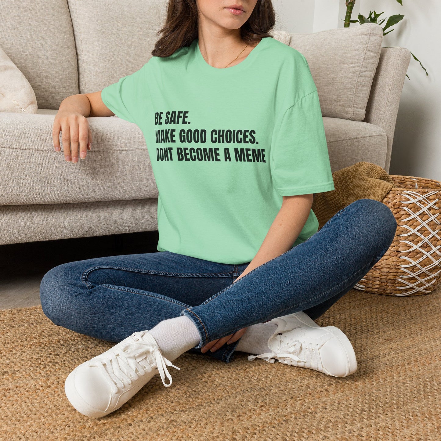 T-Shirt — "Be Safe. Make Good Choices. Don't Become a Meme." Minimalist Statement Tee