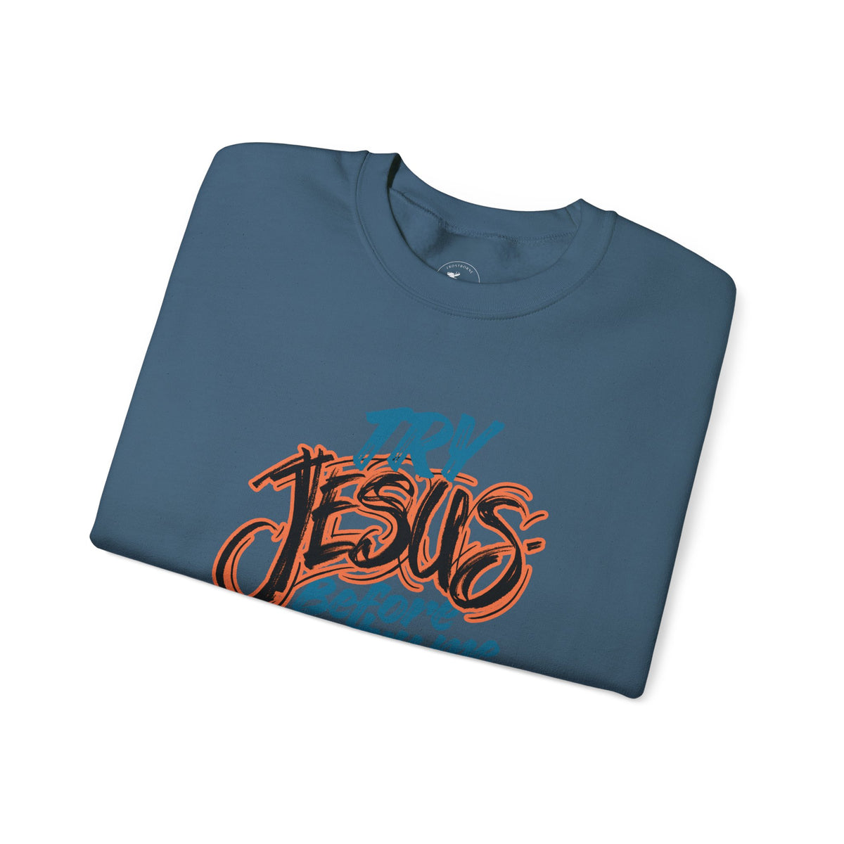 Try Jesus Before You Try Me Faith-Based Crewneck Sweatshirt