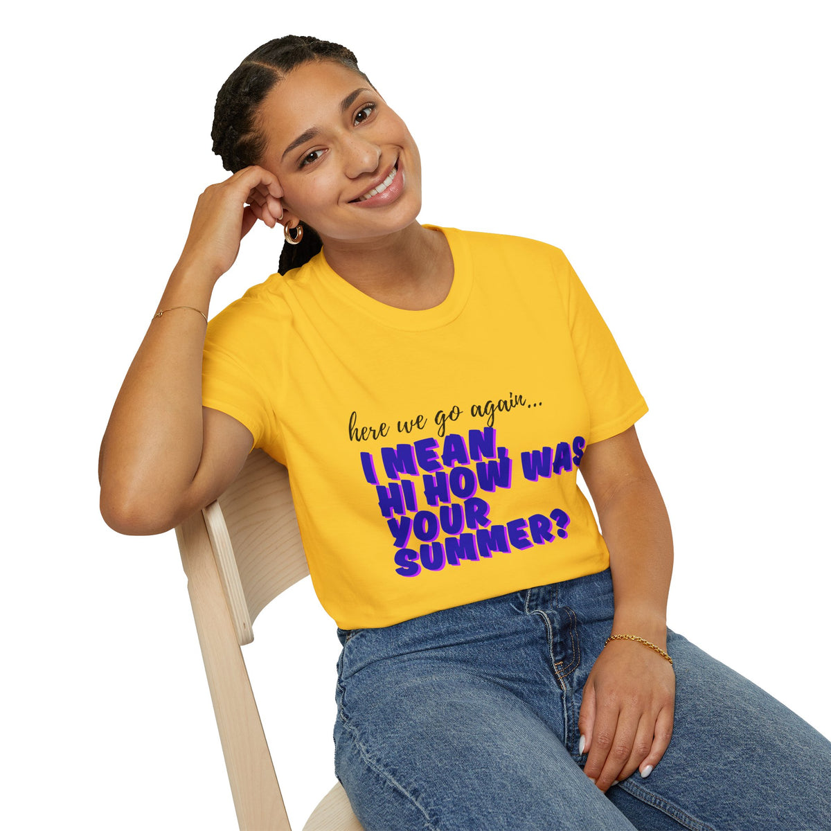 Here We Go Again… I Mean Hi — Casual back to school Graphic T-Shirt