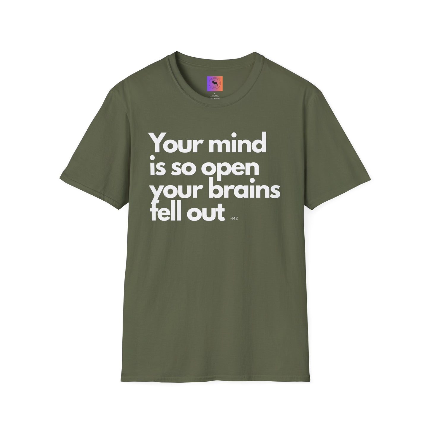 Funny Quote T-Shirt — “Your mind is so open your brains fell out”