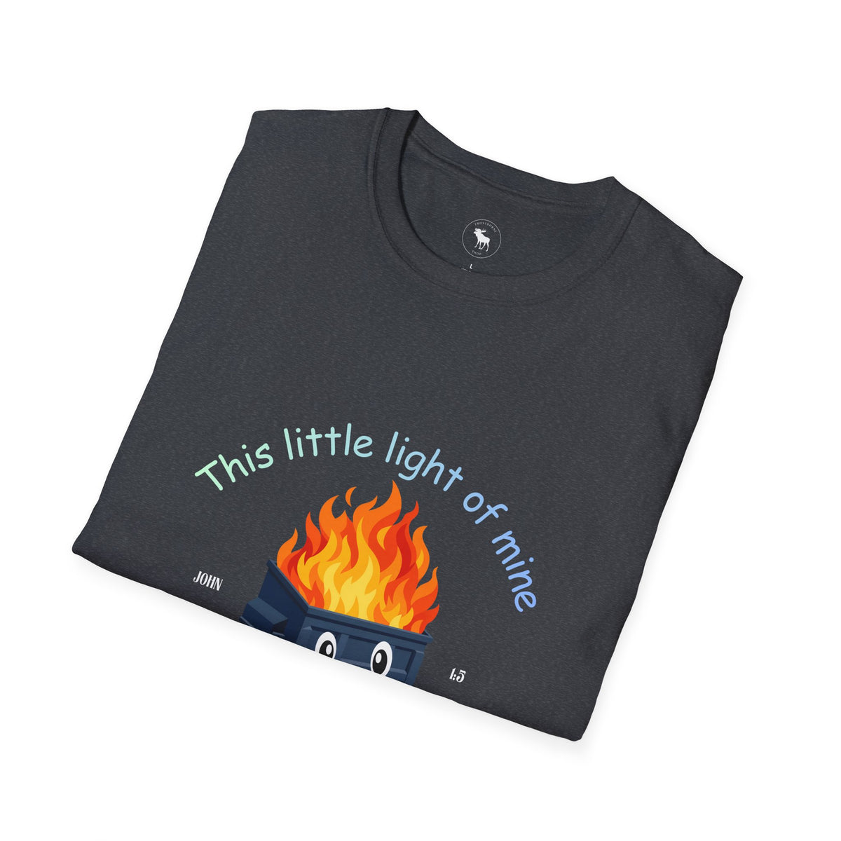 Cuteness: 'This Little Light of Mine' flaming dumpster religious Graphic T-Shirt