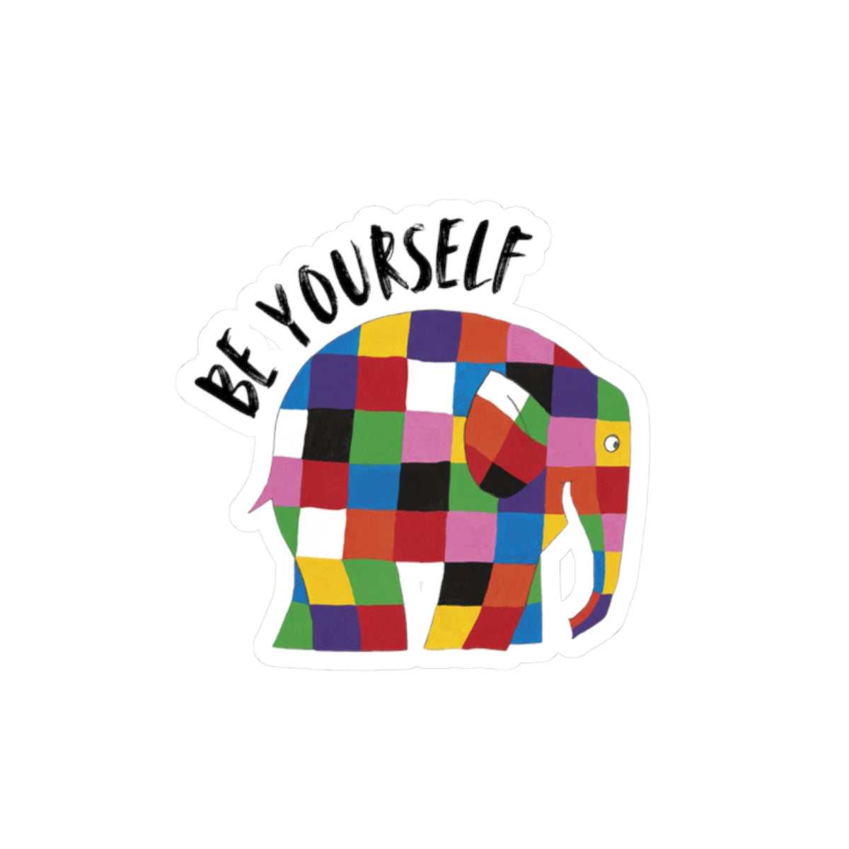 Be yourself, Elmer the patch work elephant Kiss-Cut Stickers