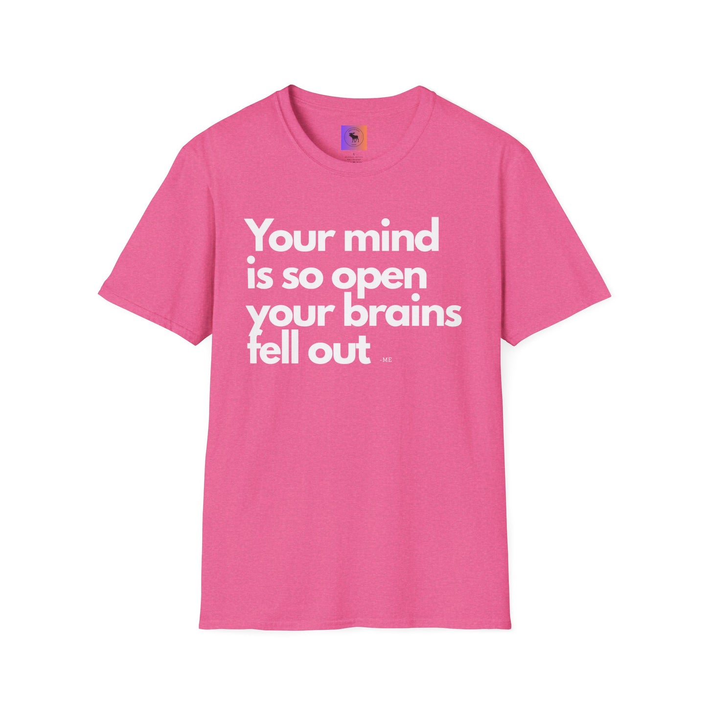 Funny Quote T-Shirt — “Your mind is so open your brains fell out”