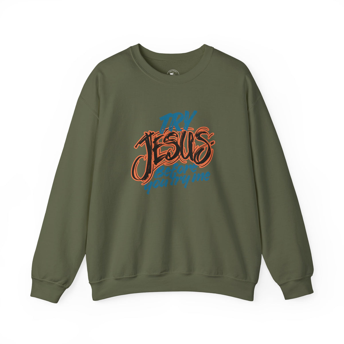 Try Jesus Before You Try Me Faith-Based Crewneck Sweatshirt