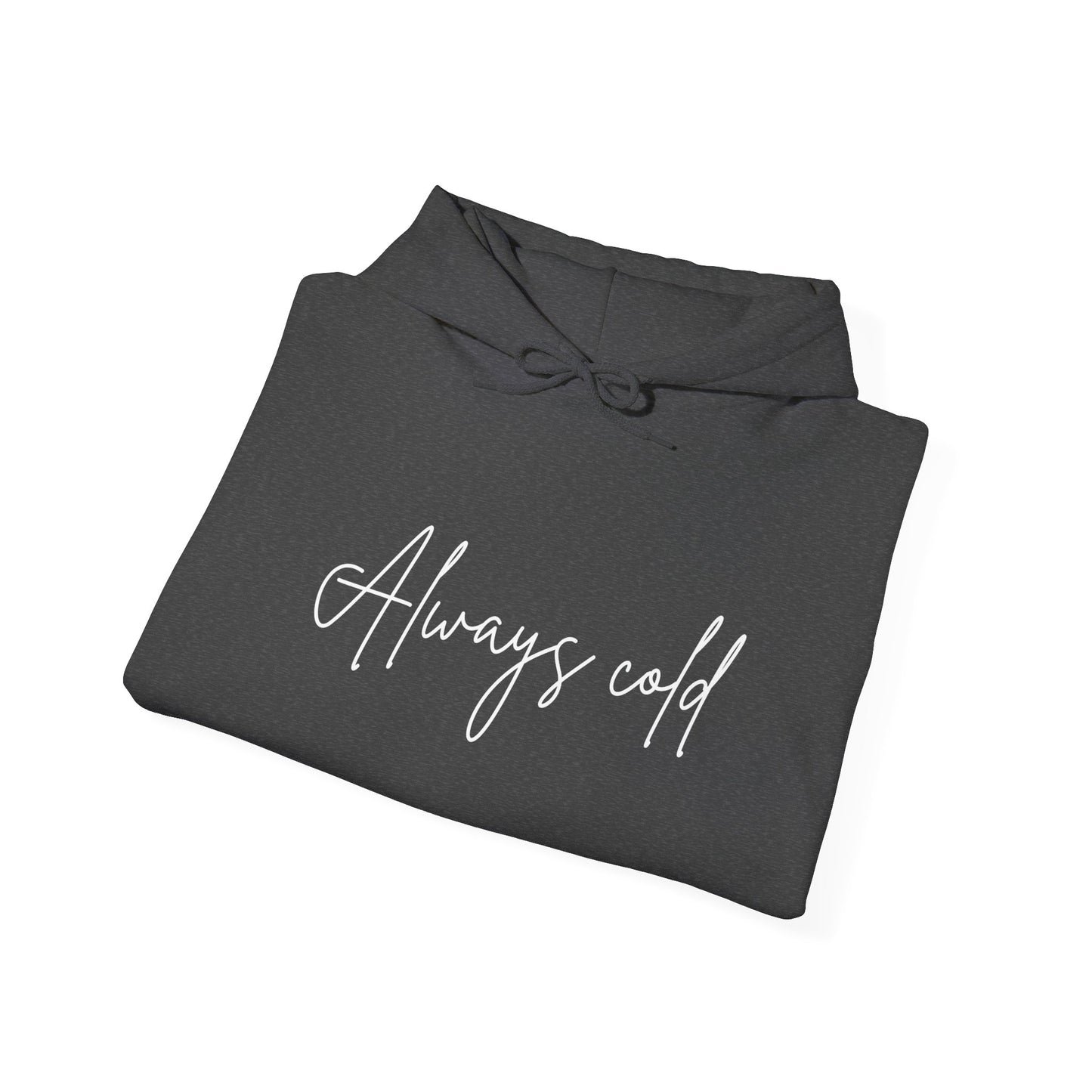 Always Cold Hoodie — Winter Snow Brr Pullover