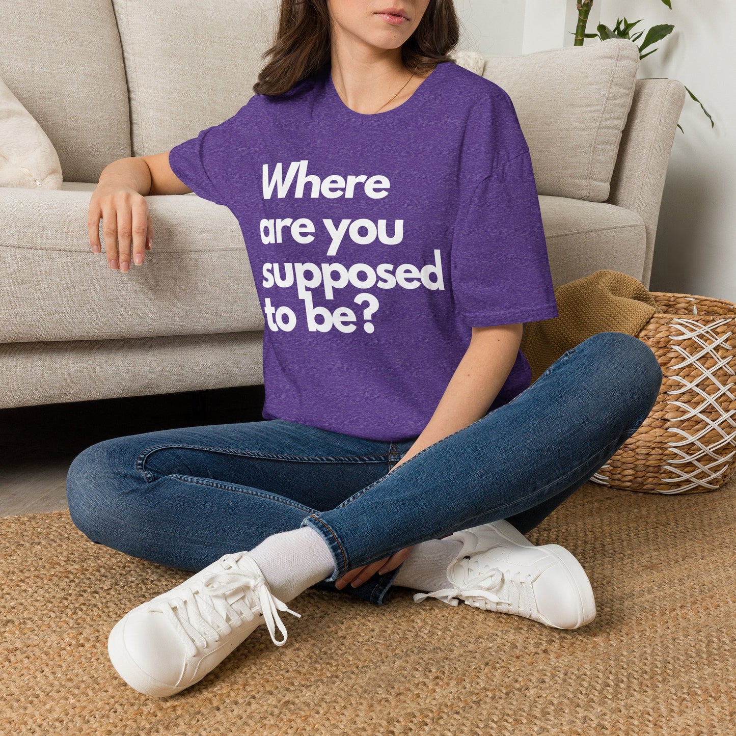 Graphic T‑Shirt — "Where Are You Supposed To Be?" Bold Statement Tee