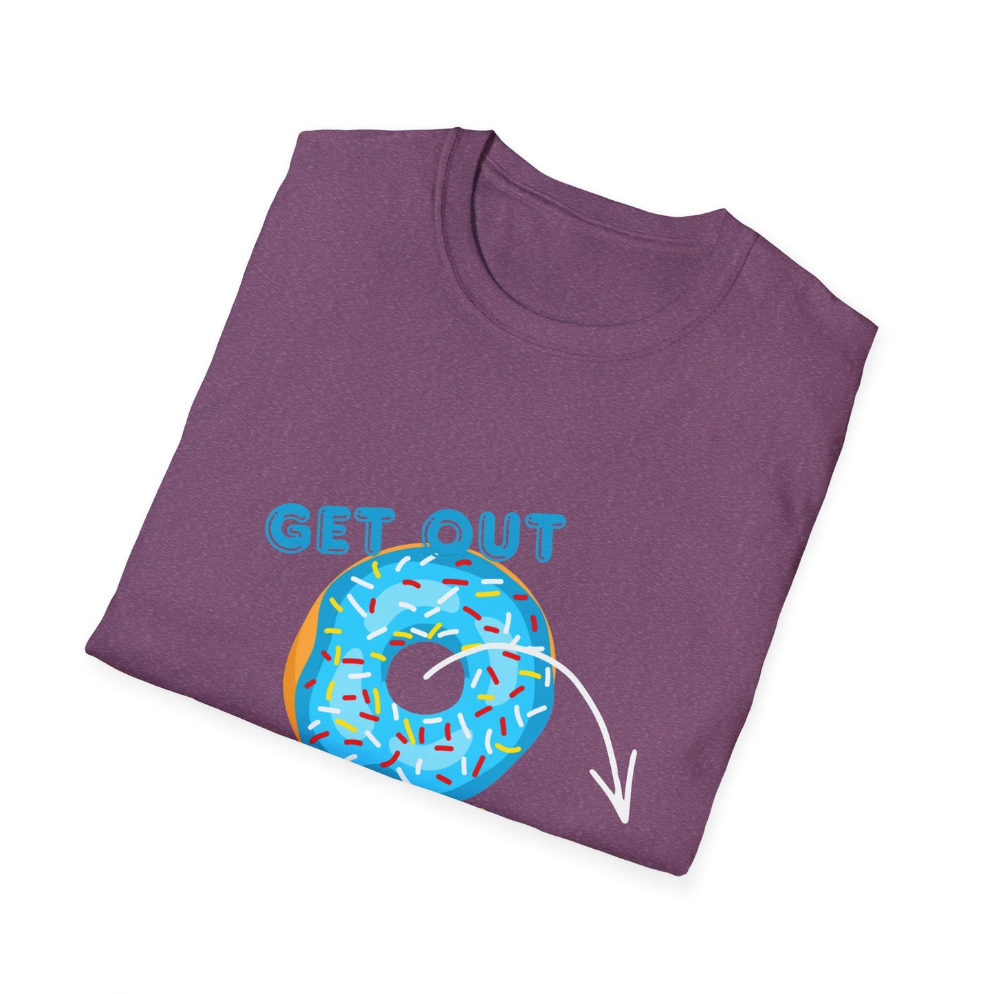 Get Out of Your Donut T-Shirt — Funny Donut Graphic Tee THHS nostalgia/Mr Dunda