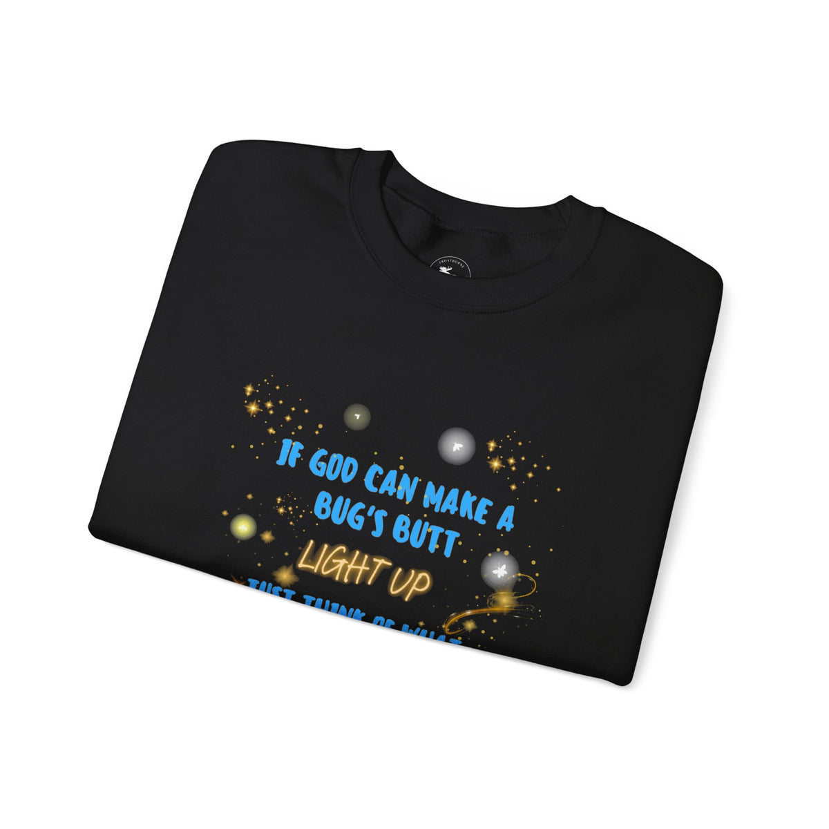 Inspirational Christian Sweatshirt — "If God Can Make a Bug's Butt" Crewneck