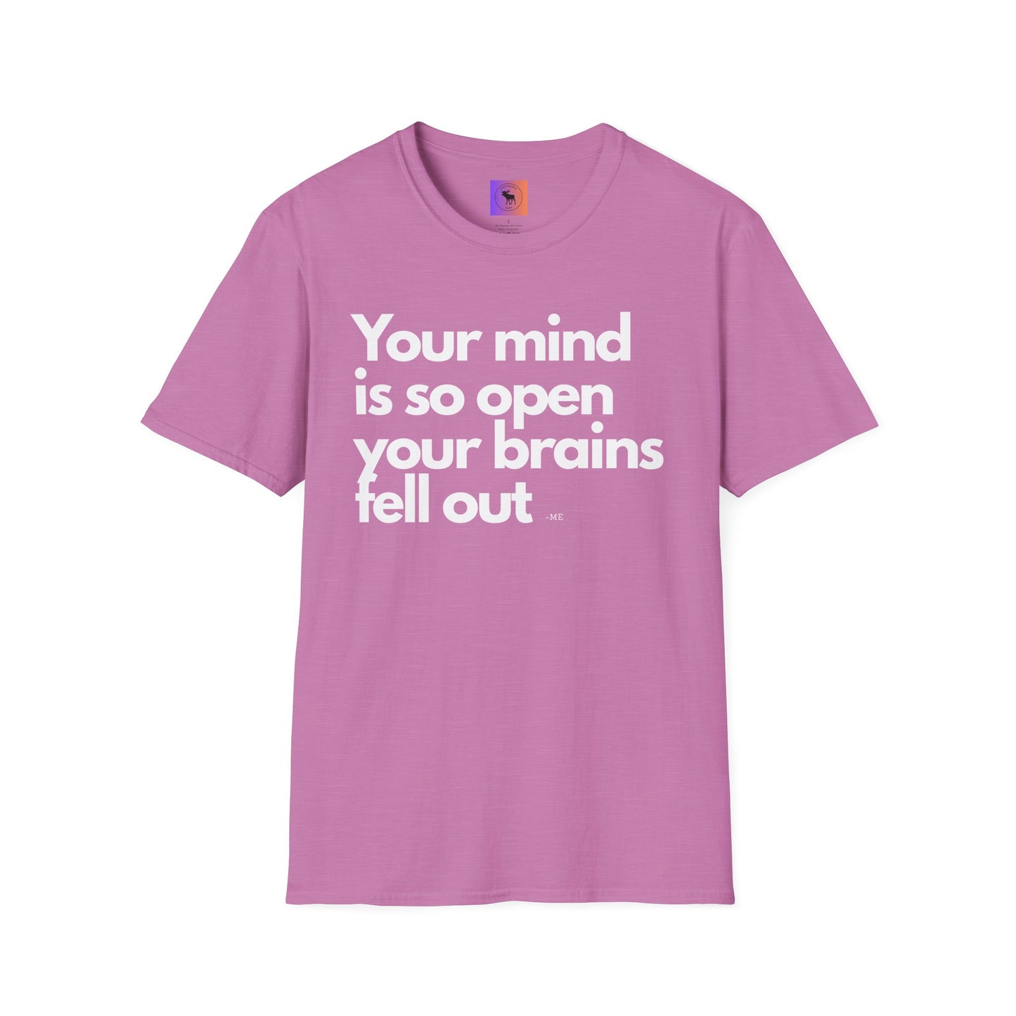 Funny Quote T-Shirt — “Your mind is so open your brains fell out”