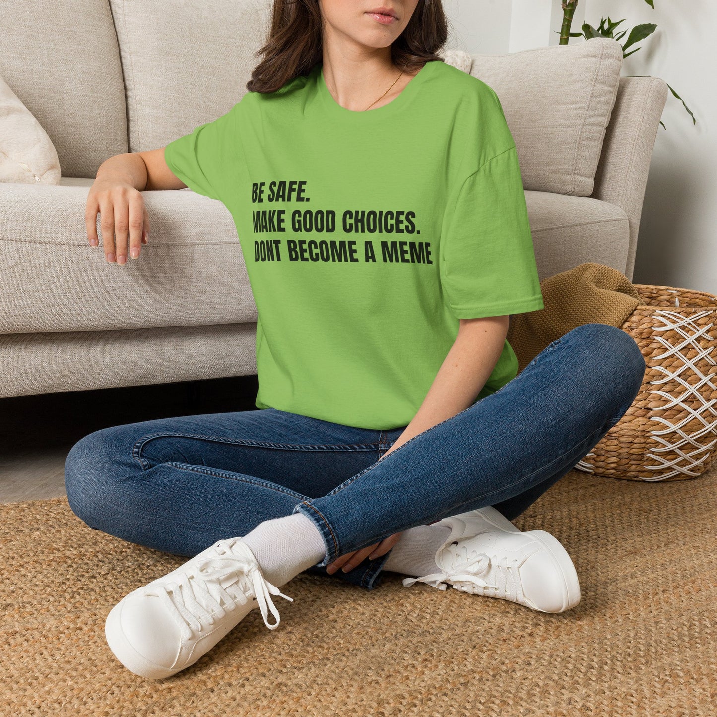 T-Shirt — "Be Safe. Make Good Choices. Don't Become a Meme." Minimalist Statement Tee