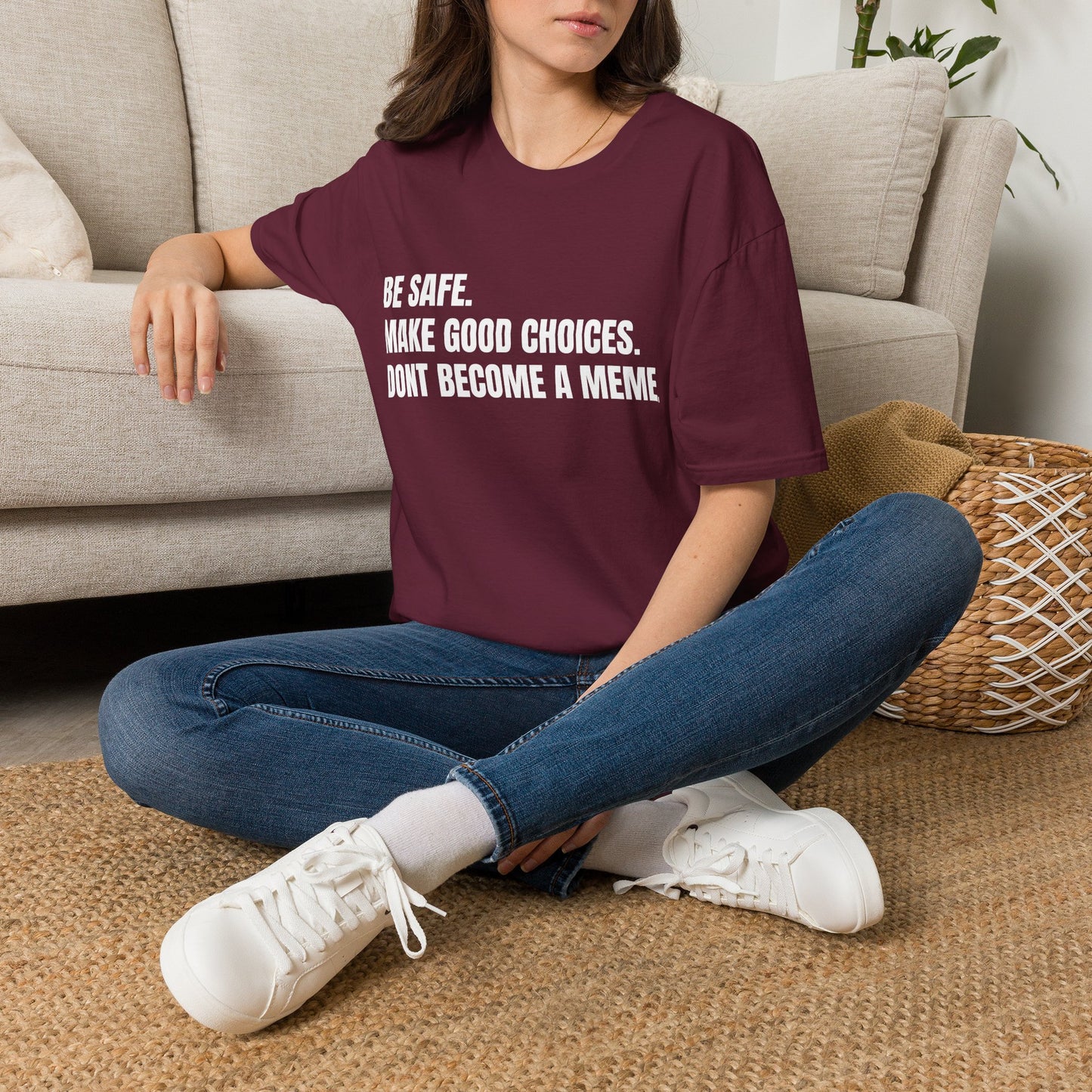 T-Shirt — "Be Safe. Make Good Choices. Don't Become a Meme." Minimalist Statement Tee