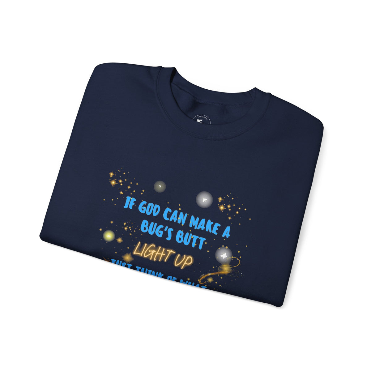 Inspirational Christian Sweatshirt — "If God Can Make a Bug's Butt" Crewneck