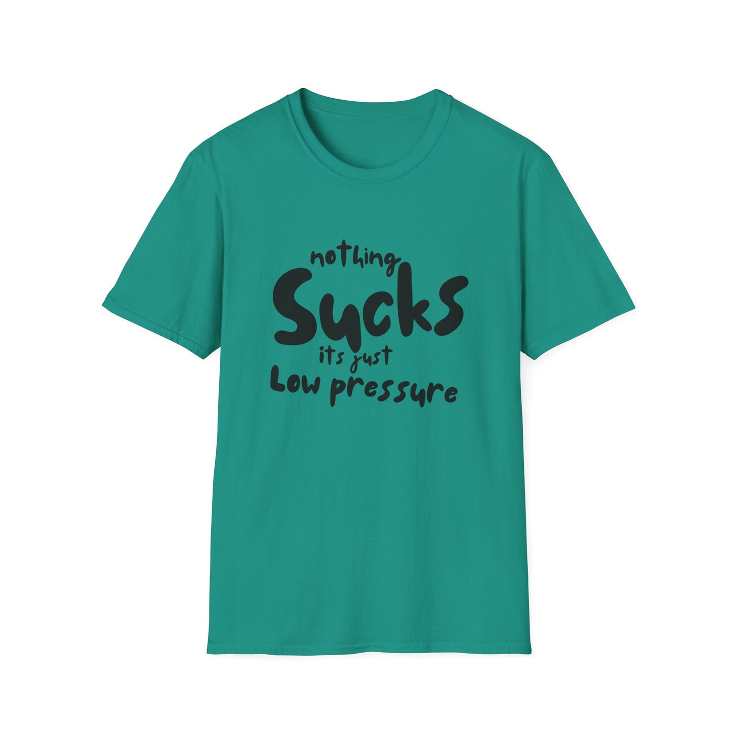 Nothing Sucks It’s Just Low Pressure T-Shirt