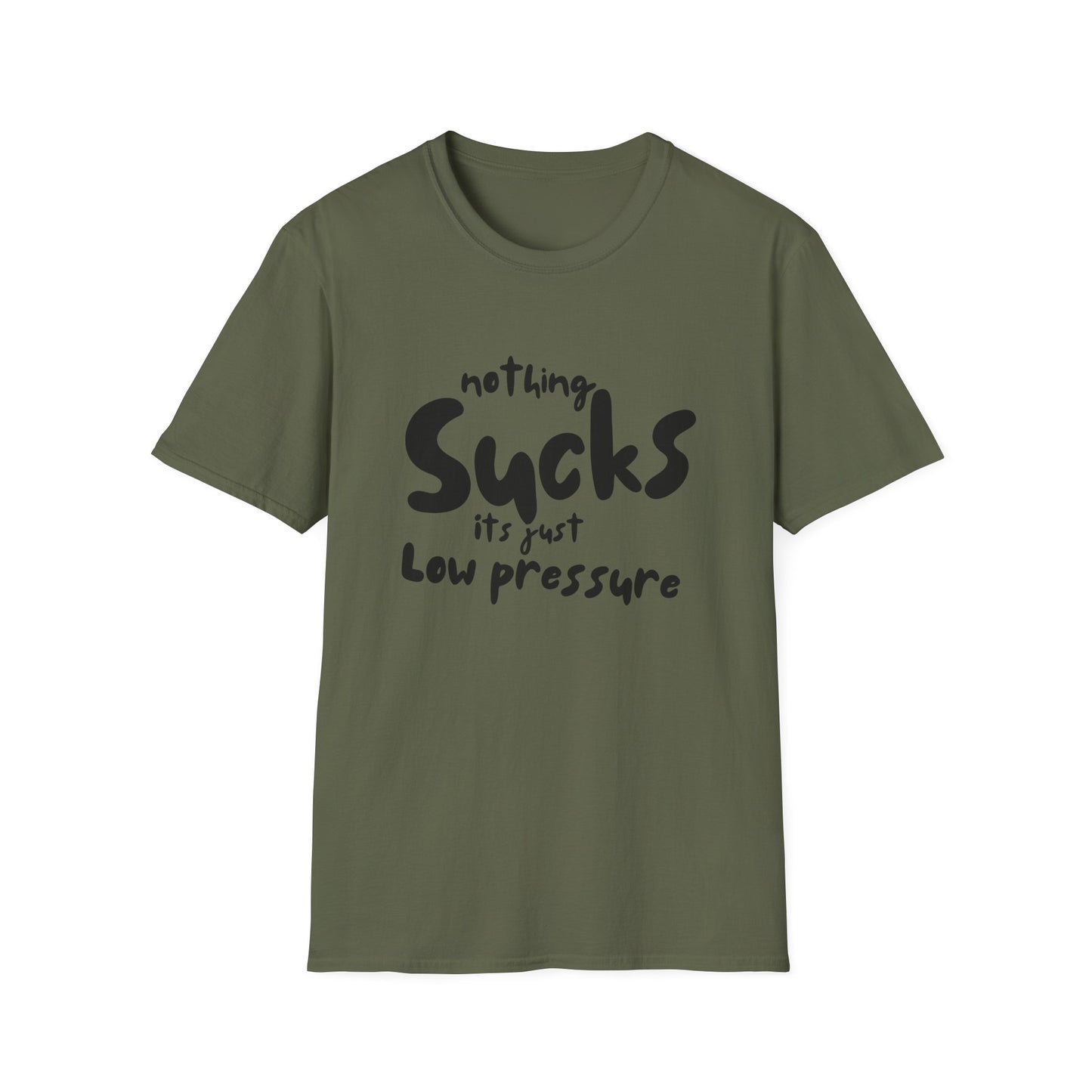 Nothing Sucks It’s Just Low Pressure T-Shirt