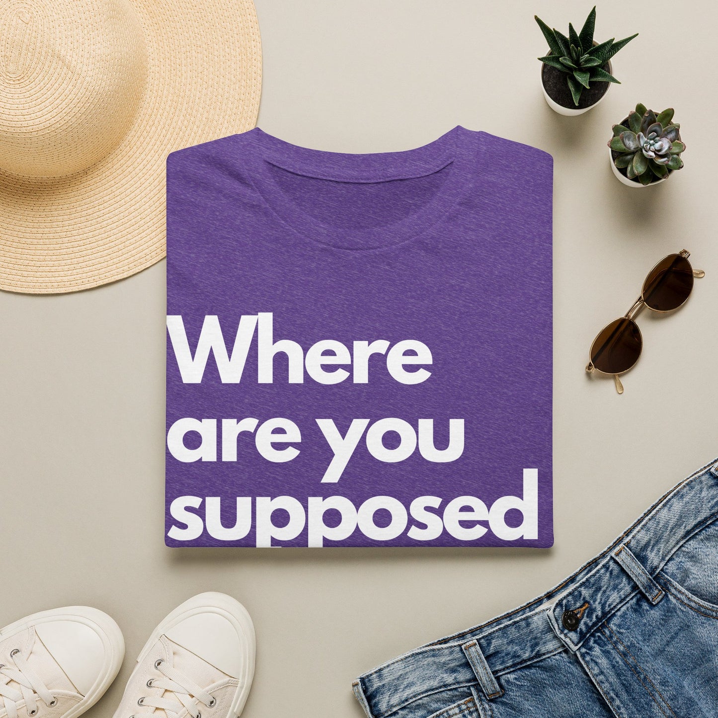 Graphic T‑Shirt — "Where Are You Supposed To Be?" Bold Statement Tee