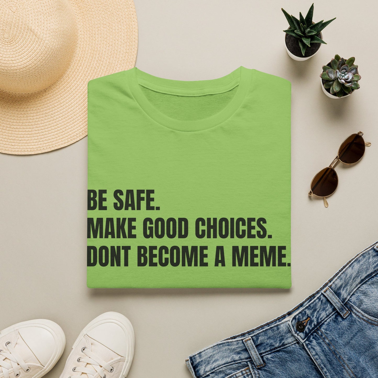 T-Shirt — "Be Safe. Make Good Choices. Don't Become a Meme." Minimalist Statement Tee