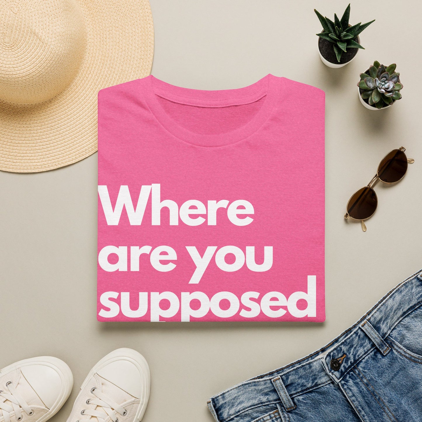 Graphic T‑Shirt — "Where Are You Supposed To Be?" Bold Statement Tee