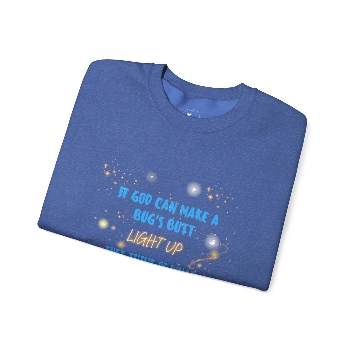 Inspirational Christian Sweatshirt — "If God Can Make a Bug's Butt" Crewneck