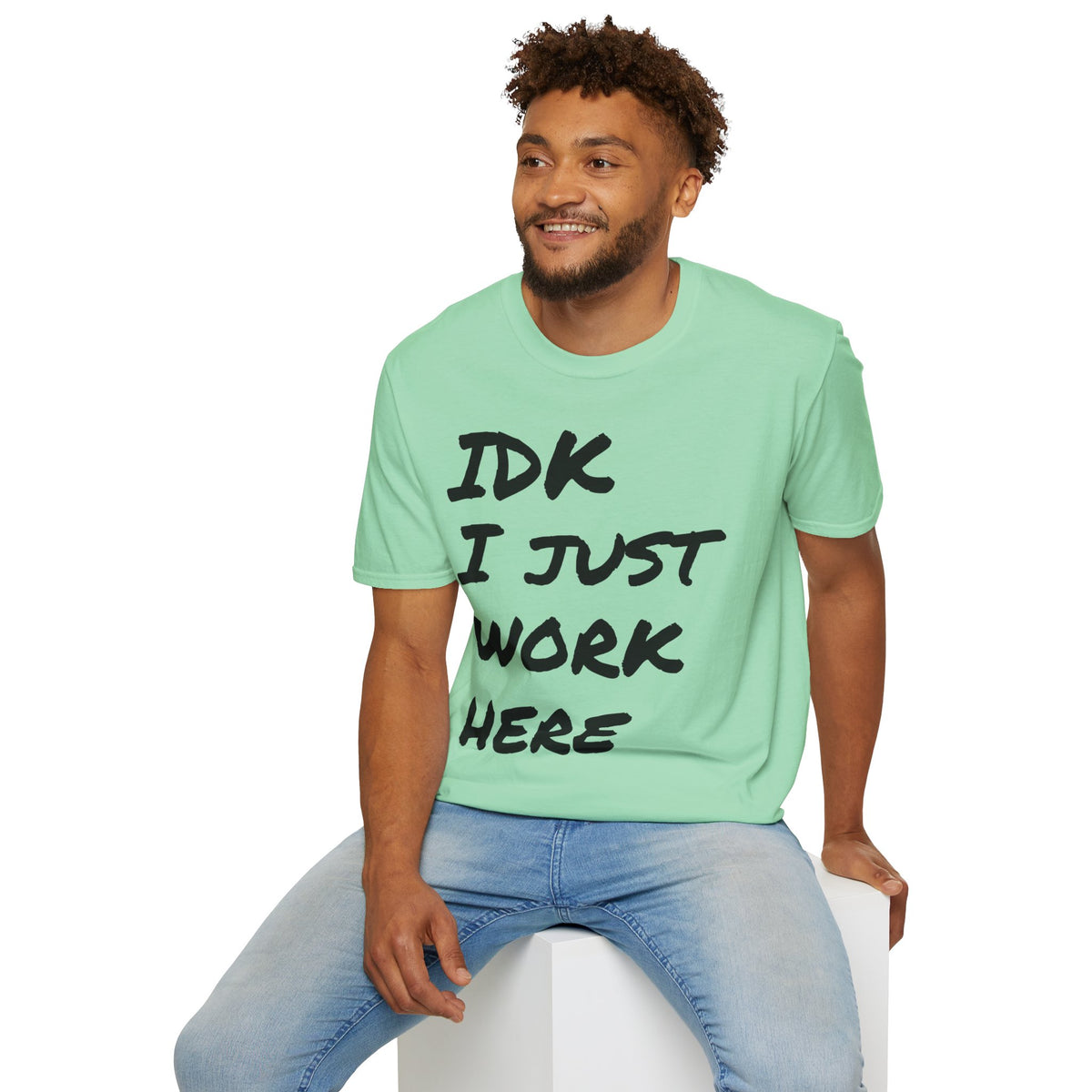 IDK I Just Work Here T-Shirt