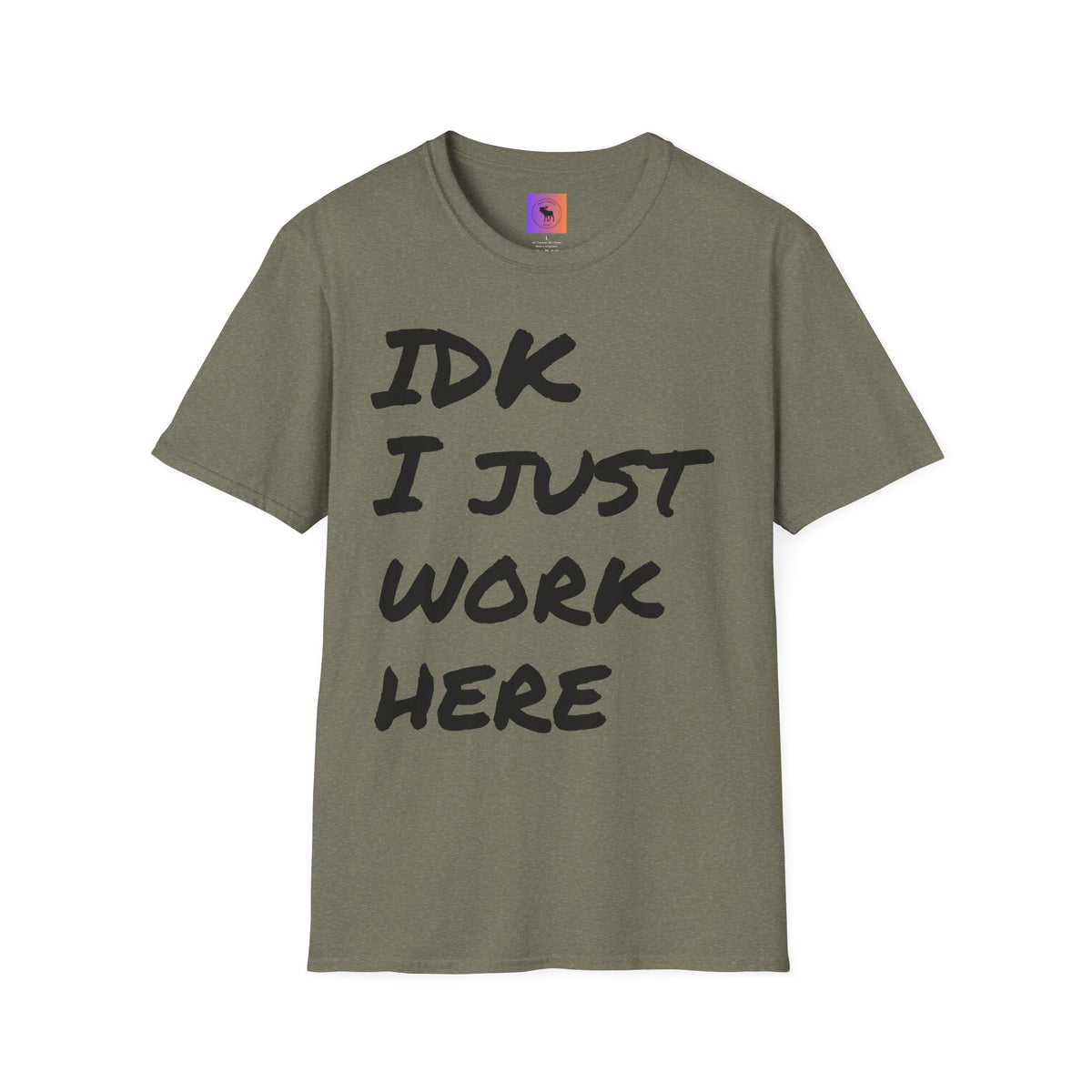 IDK I Just Work Here T-Shirt