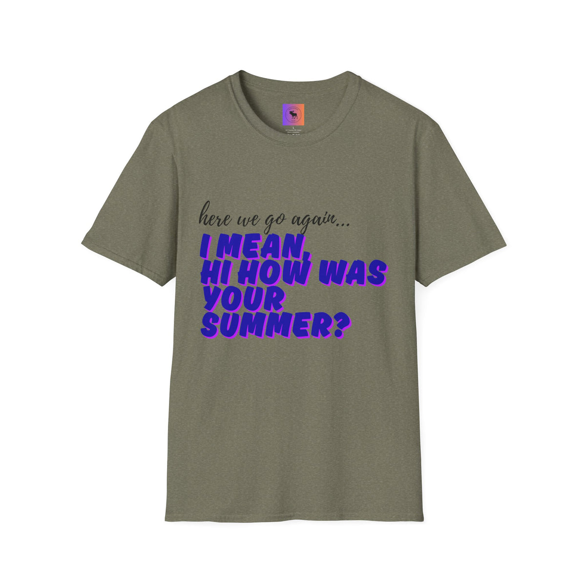 Here We Go Again… I Mean Hi — Casual back to school Graphic T-Shirt