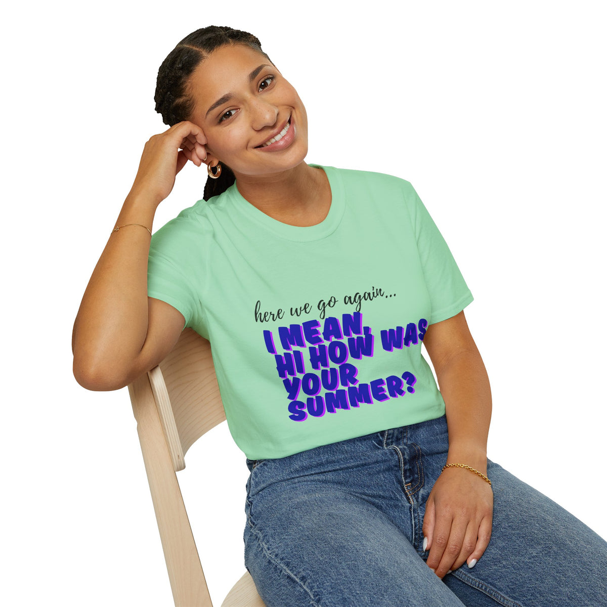 Here We Go Again… I Mean Hi — Casual back to school Graphic T-Shirt
