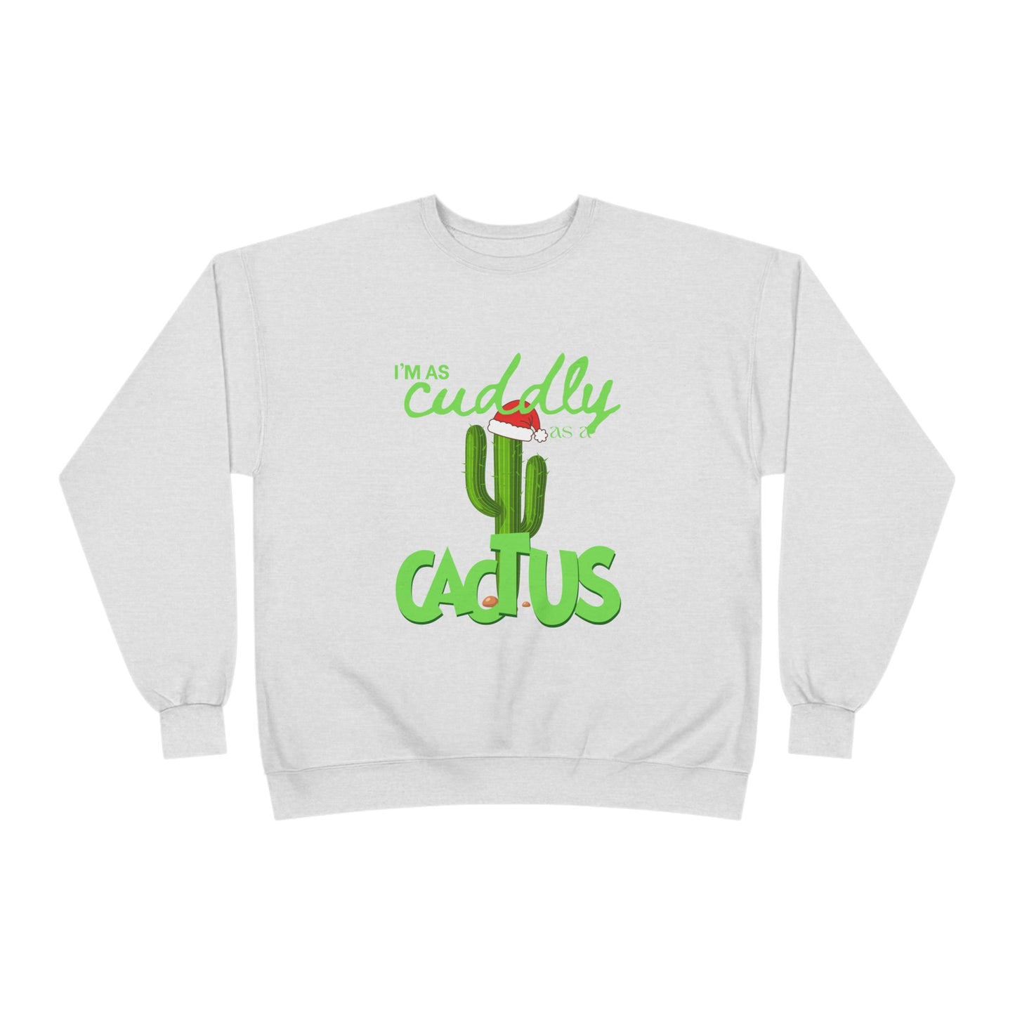 Cuddly Cactus Crewneck Sweatshirt — Cute Succulent Graphic Pullover