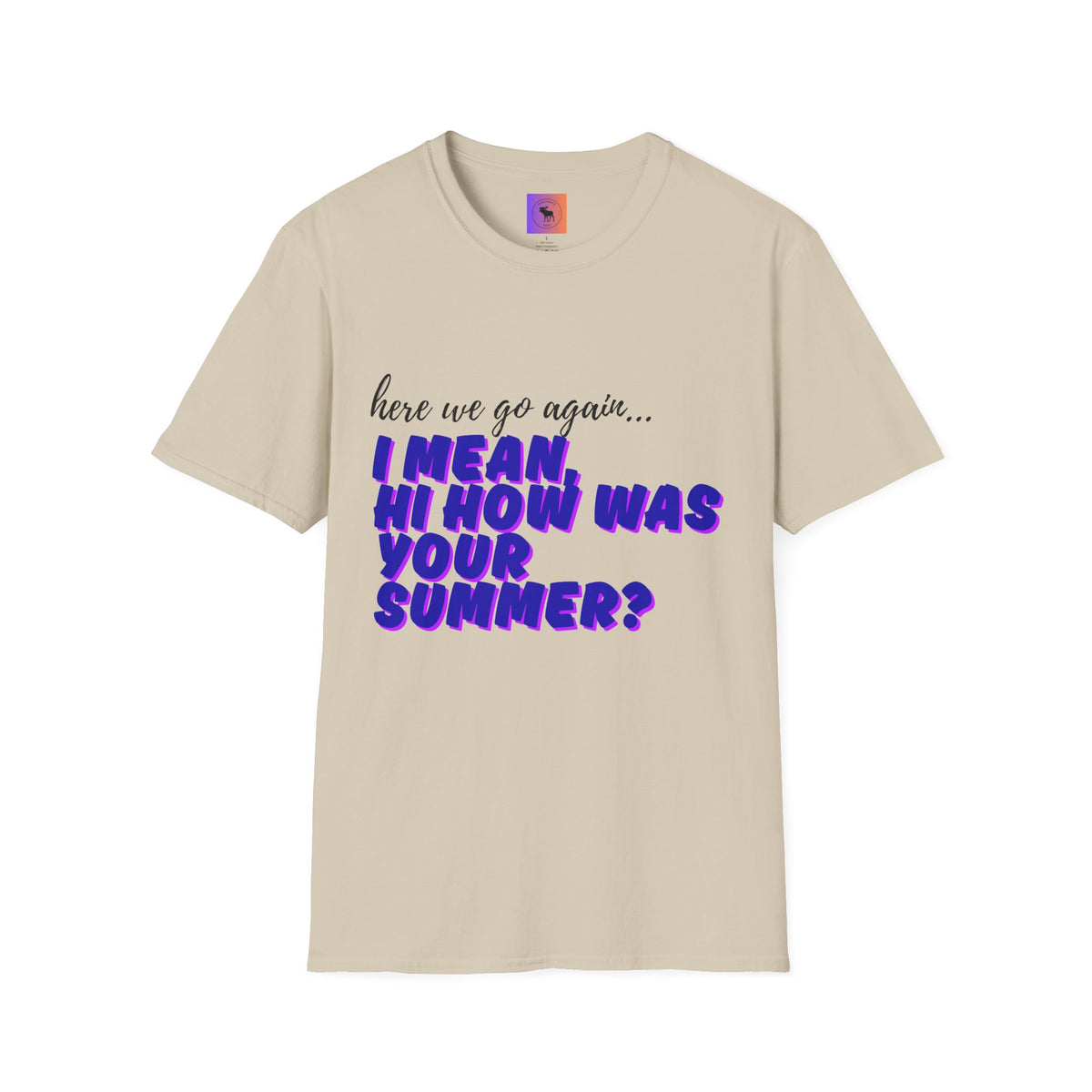 Here We Go Again… I Mean Hi — Casual back to school Graphic T-Shirt