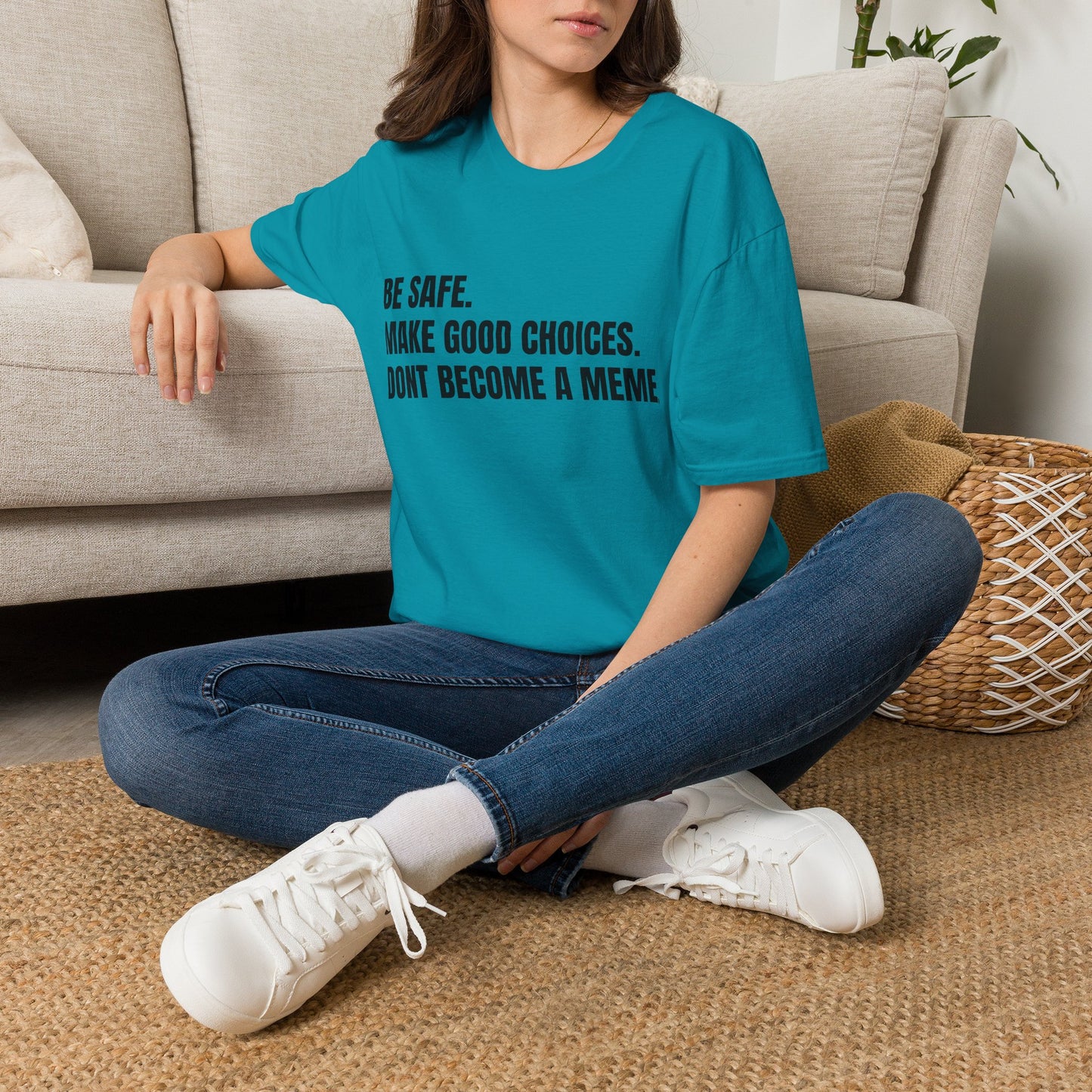 T-Shirt — "Be Safe. Make Good Choices. Don't Become a Meme." Minimalist Statement Tee