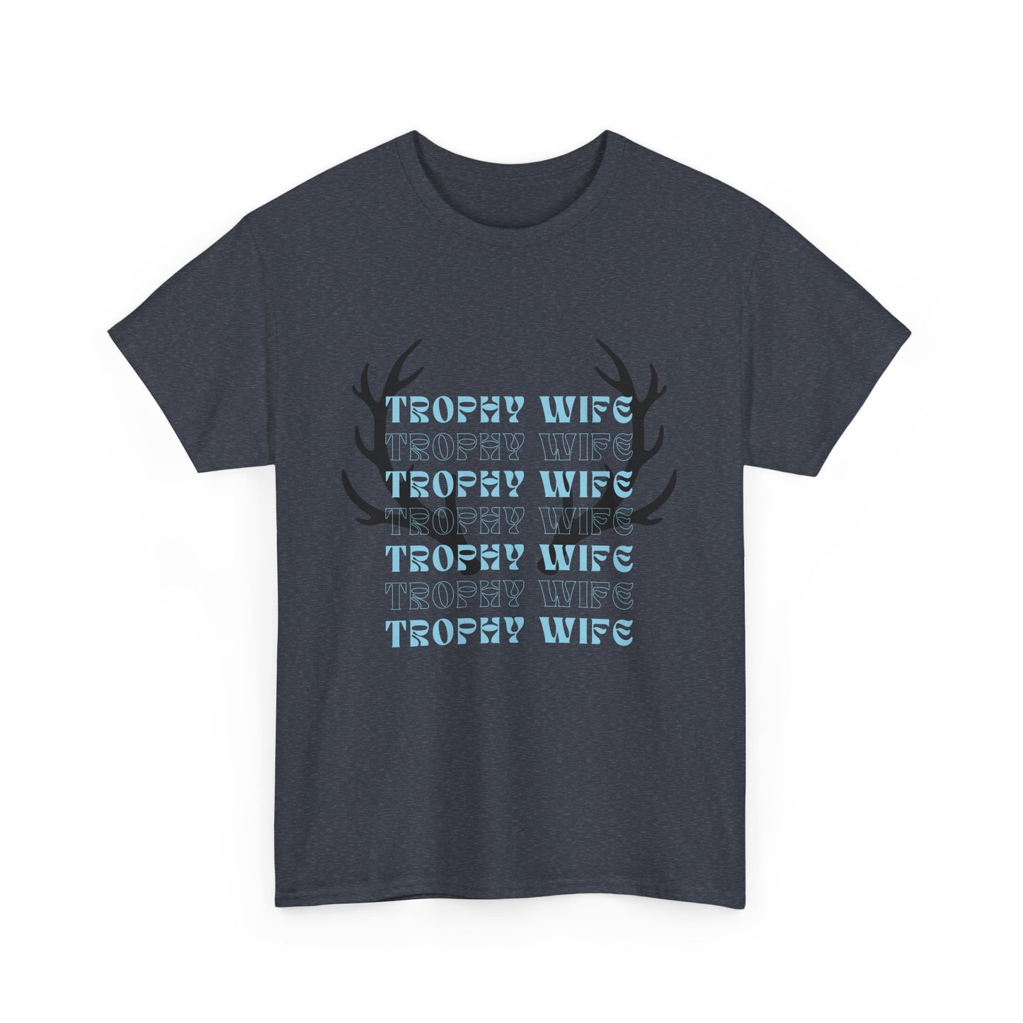 Trophy wife Heavy Cotton Tee