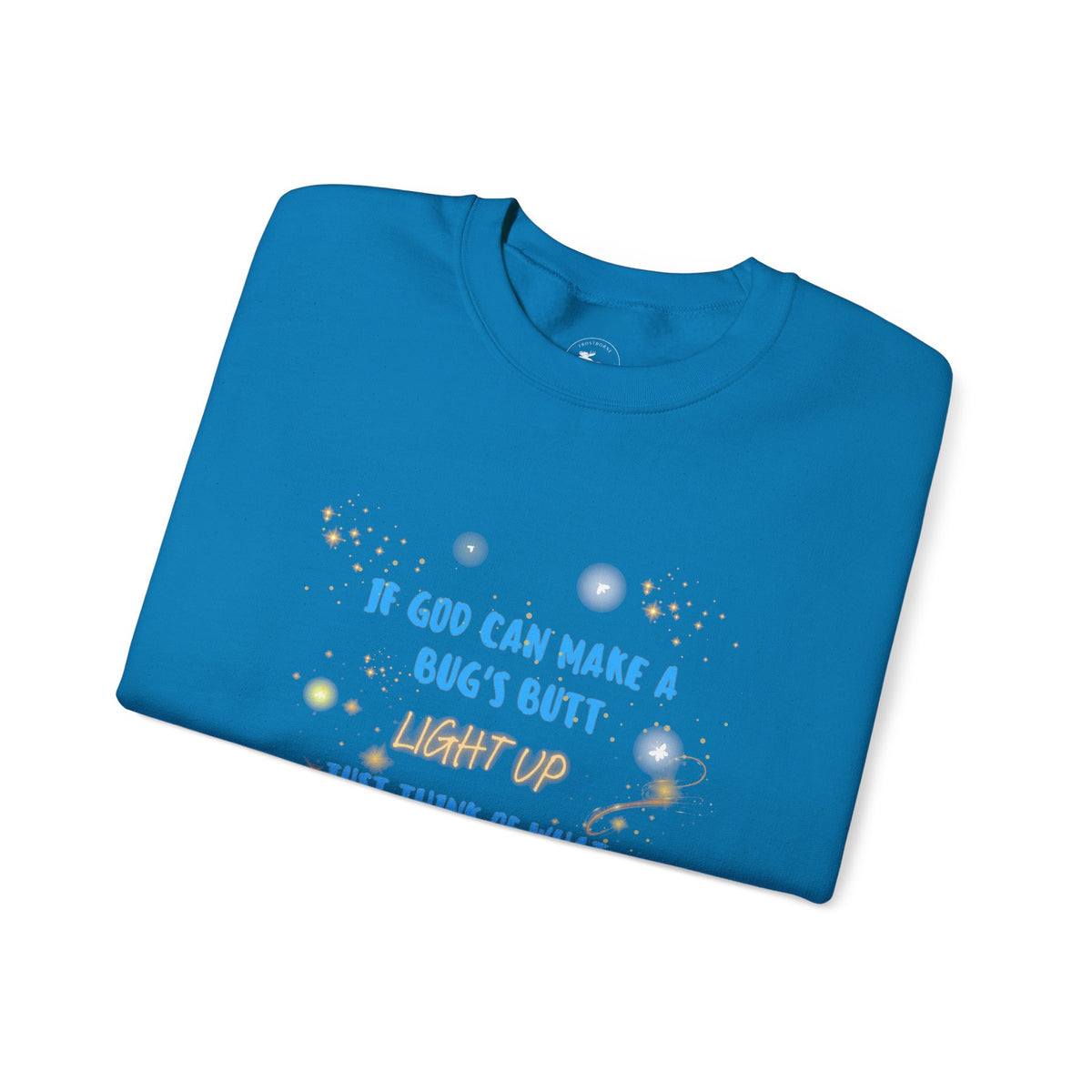 Inspirational Christian Sweatshirt — "If God Can Make a Bug's Butt" Crewneck