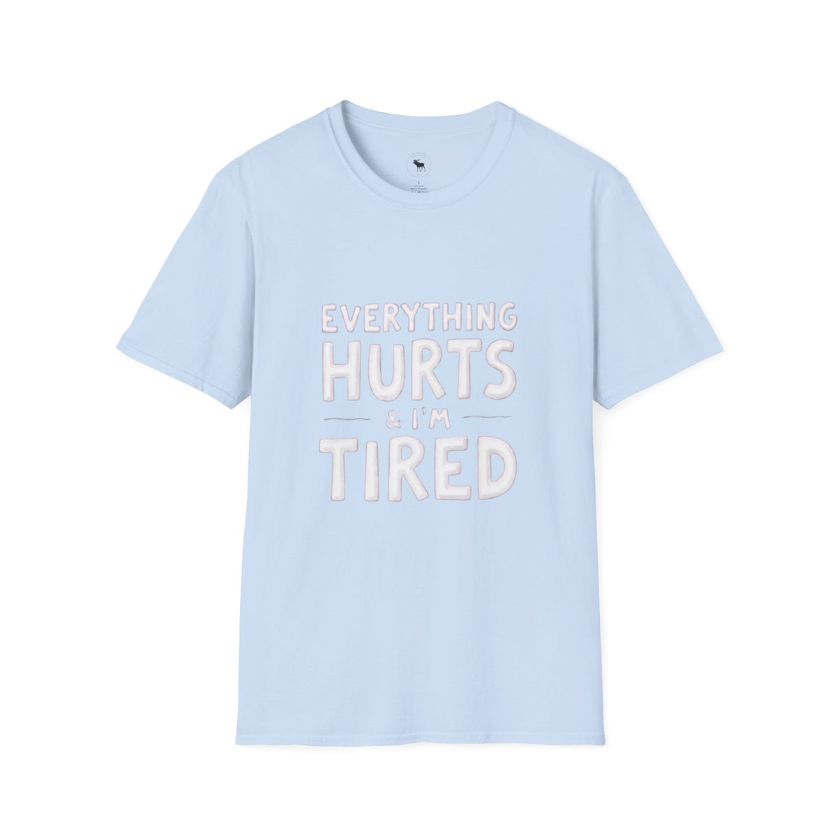 T-Shirt — “Everything Hurts & I’m Tired” Funny Comfort Graphic Tee