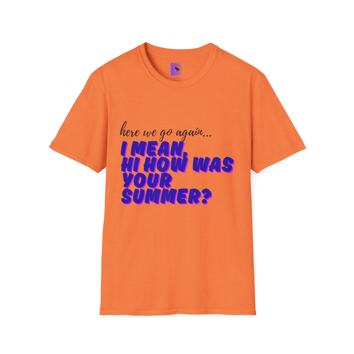 Here We Go Again… I Mean Hi — Casual back to school Graphic T-Shirt