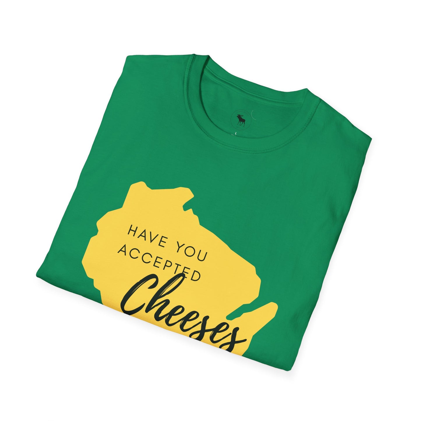 Have You Accepted Cheeses? Wisconsin Cheese Lover T-Shirt