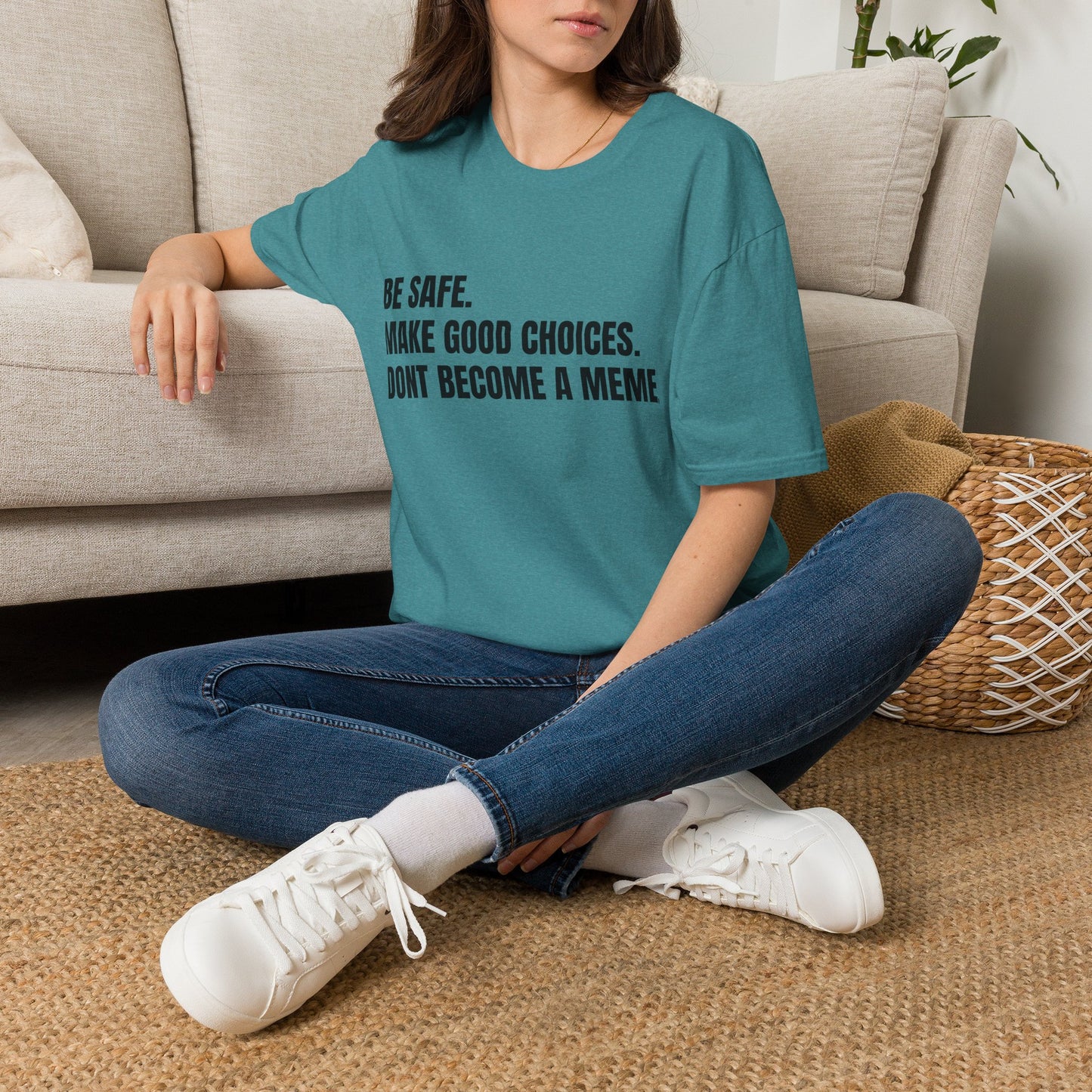 T-Shirt — "Be Safe. Make Good Choices. Don't Become a Meme." Minimalist Statement Tee