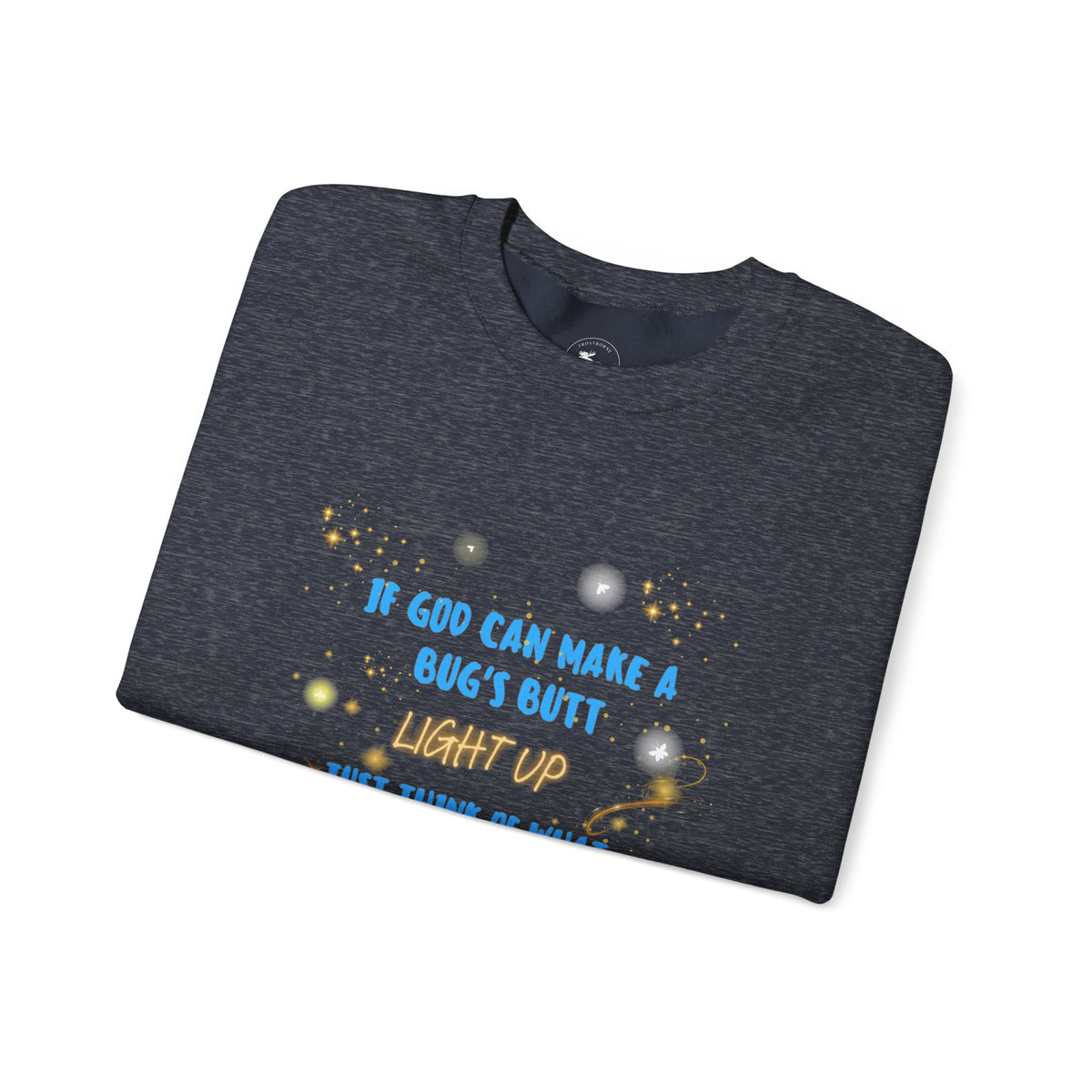 Inspirational Christian Sweatshirt — "If God Can Make a Bug's Butt" Crewneck