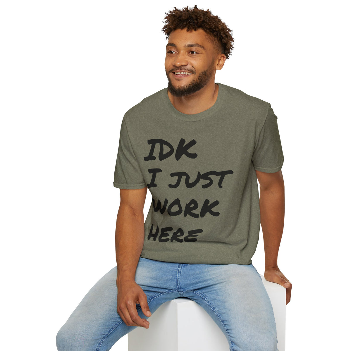 IDK I Just Work Here T-Shirt