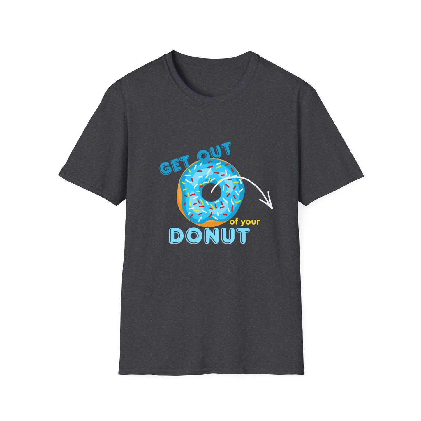 Get Out of Your Donut T-Shirt — Funny Donut Graphic Tee THHS nostalgia/Mr Dunda