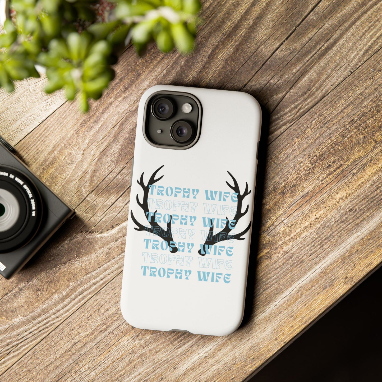 Phone Case, Trophy Wife Design - Unique Gift, Funny Quote, Sarcastic Present, Gift for Her, Birthday Gift