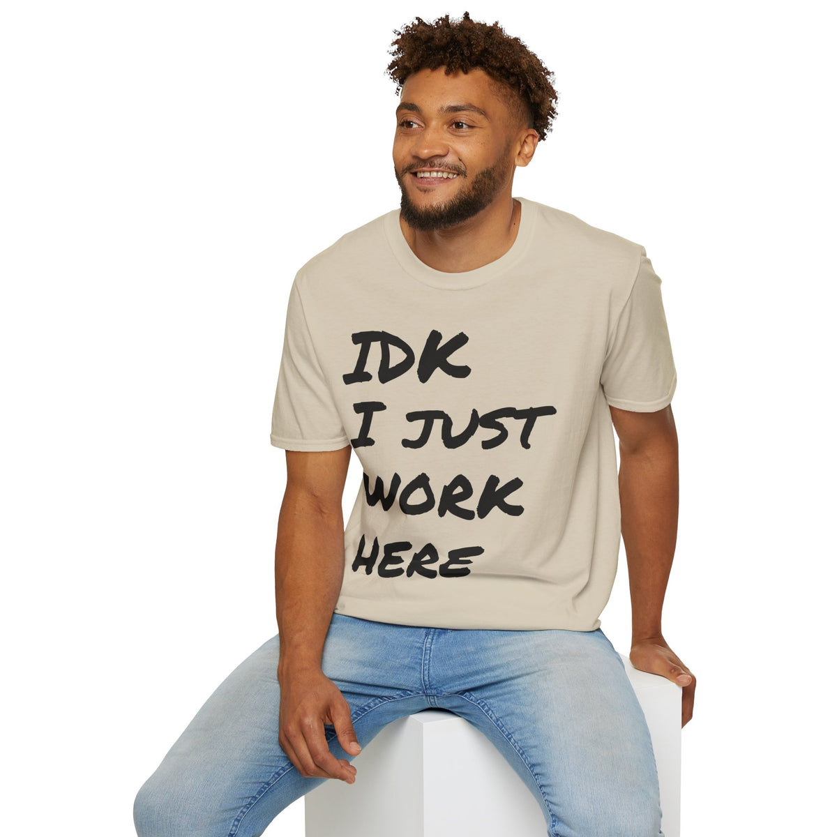 IDK I Just Work Here T-Shirt