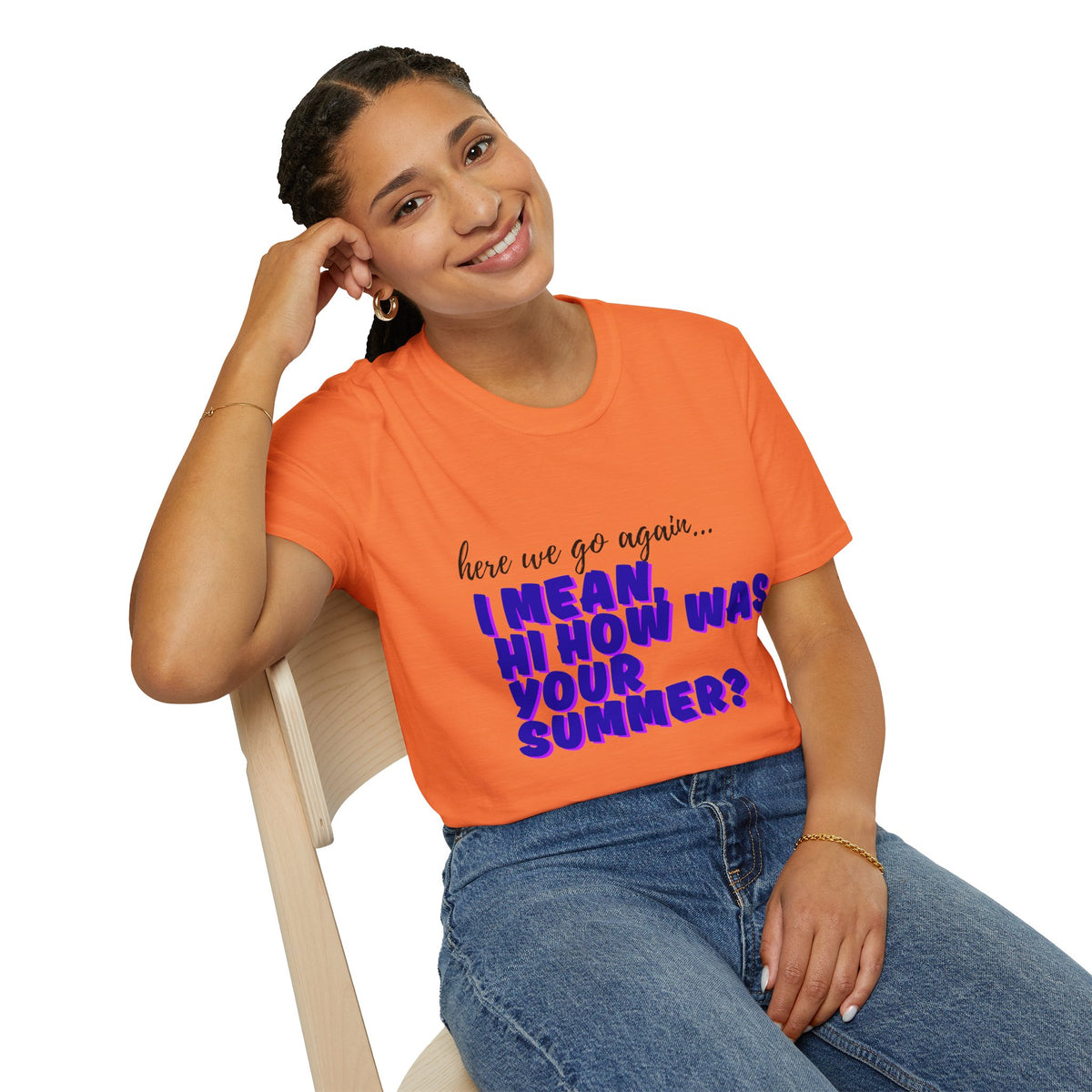 Here We Go Again… I Mean Hi — Casual back to school Graphic T-Shirt