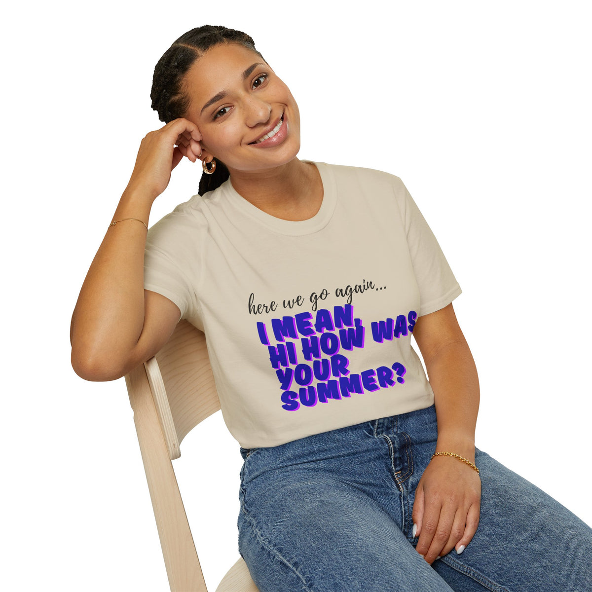 Here We Go Again… I Mean Hi — Casual back to school Graphic T-Shirt