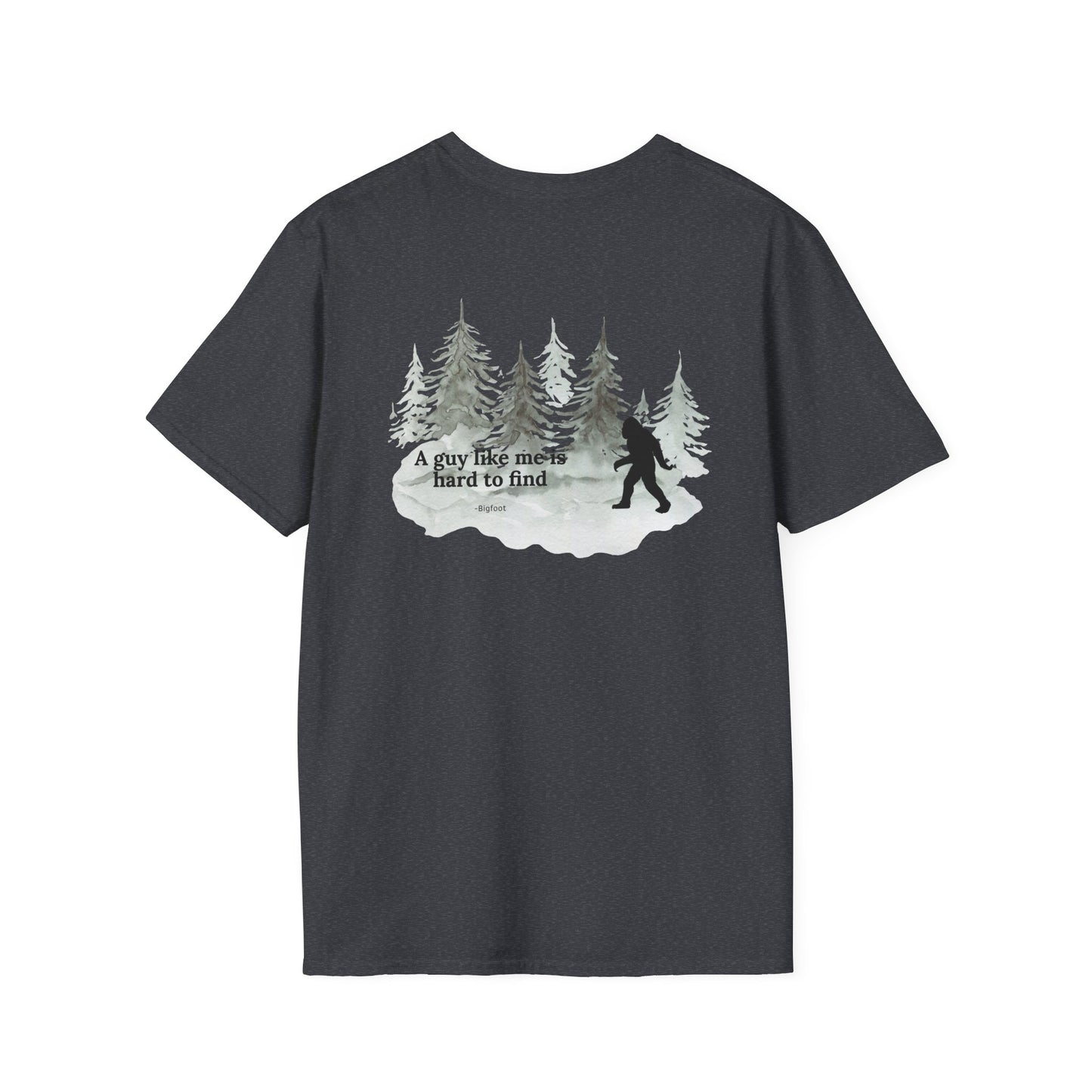 Bigfoot Forest T-Shirt — "A guy like me is hard to find" Back Print