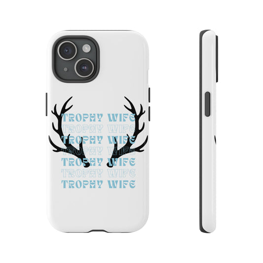 Phone Case, Trophy Wife Design - Unique Gift, Funny Quote, Sarcastic Present, Gift for Her, Birthday Gift