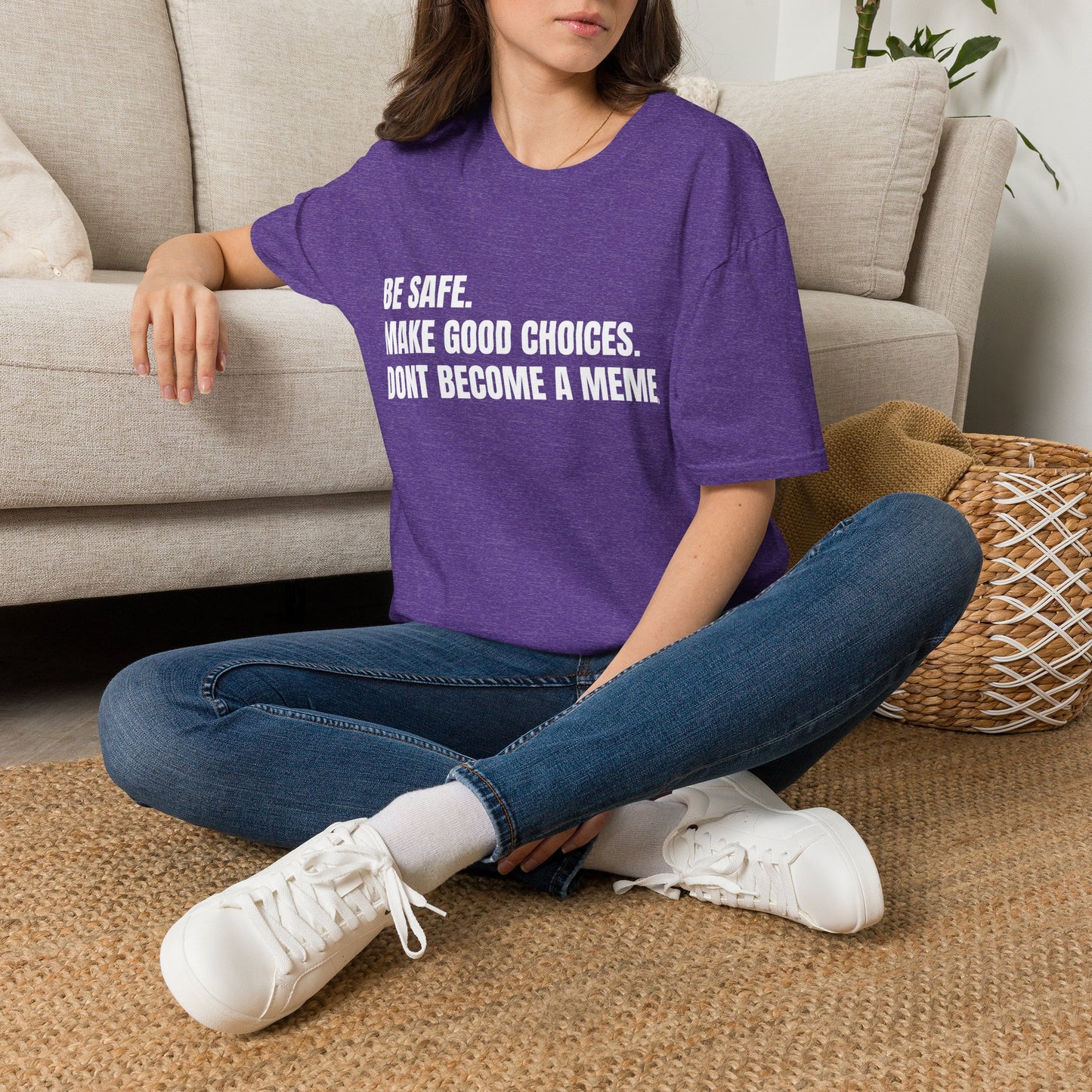 T-Shirt — "Be Safe. Make Good Choices. Don't Become a Meme." Minimalist Statement Tee