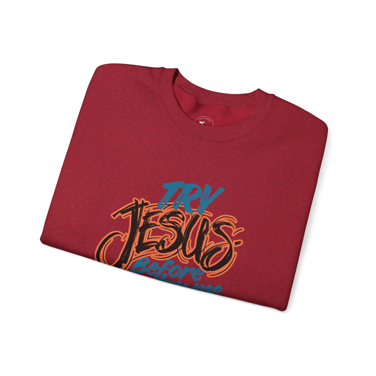 Try Jesus Before You Try Me Faith-Based Crewneck Sweatshirt